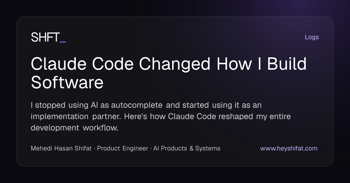 Claude Code Changed How I Build Software | Mehedi Hasan Shifat